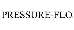 PRESSURE-FLO trademark