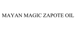MAYAN MAGIC ZAPOTE OIL trademark