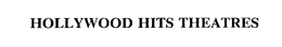 HOLLYWOOD HITS THEATRES trademark