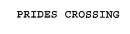 PRIDES CROSSING trademark