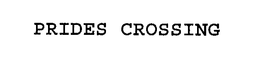 PRIDES CROSSING trademark