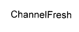 CHANNELFRESH trademark