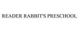 READER RABBIT'S PRESCHOOL trademark