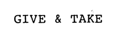 GIVE & TAKE trademark