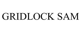 GRIDLOCK SAM trademark