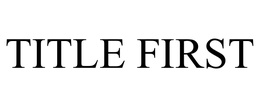 TITLE FIRST trademark