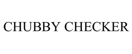 CHUBBY CHECKER trademark