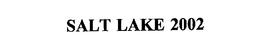 SALT LAKE 2002 trademark