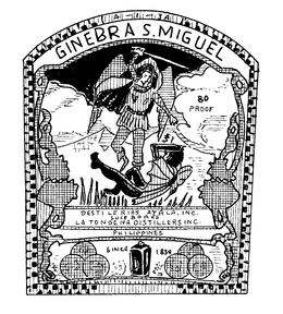 GINEBRA S. MIGUEL LA TONDENA DISTILLERSINC. PHILIPPINES SINCE 1834 80 PROOF trademark