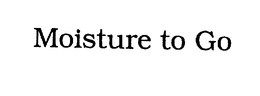 MOISTURE TO GO trademark