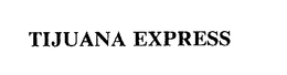 TIJUANA EXPRESS trademark