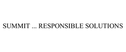 SUMMIT ... RESPONSIBLE SOLUTIONS trademark