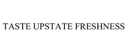 TASTE UPSTATE FRESHNESS trademark