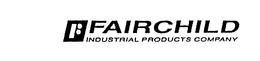F FAIRCHILD INDUSTRIAL PRODUCTS COMPANY trademark