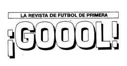 LA REVISTA DE FUTBOL DE PRIMERA GOOOL! trademark
