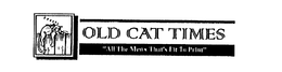 OLD CAT TIMES "ALL THE MEWS THAT'S FIT TO PRINT" trademark