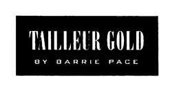 TAILLEUR GOLD BY BARRIE PACE trademark