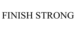 FINISH STRONG trademark