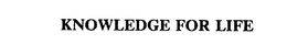KNOWLEDGE FOR LIFE trademark