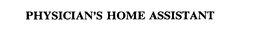 PHYSICIAN'S HOME ASSISTANT trademark