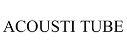 ACOUSTI TUBE trademark