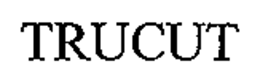 TRUCUT trademark
