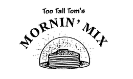 MORNIN' MIX TOO TALL TOM'S trademark