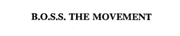 B.O.S.S. THE MOVEMENT trademark