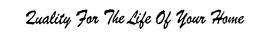 QUALITY FOR THE LIFE OF YOUR HOME trademark