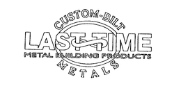 CUSTOM-BUILT LAST TIME METAL BUILDING PRODUCTS METALS trademark