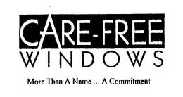 CARE-FREE WINDOWS MORE THAN A NAME ... A COMMITMENT trademark