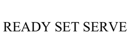 READY SET SERVE trademark