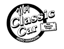 MY CLASSIC CAR VIDEO MAGAZINE WITH DENNIS GAGE trademark