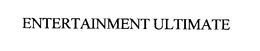 ENTERTAINMENT ULTIMATE trademark