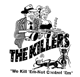 THE KILLERS "WE KILL 'EM-NOT CONTROL 'EM" trademark