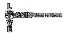 LOVE OASIS CHRISTIAN CENTER TAKING HIS WORD, TO HIS EARTH: THROUGH HIS LOVE, BY HIS SPIRIT. trademark