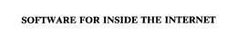SOFTWARE FOR INSIDE THE INTERNET trademark