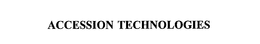 ACCESSION TECHNOLOGIES trademark