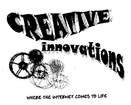 CREATIVE INNOVATIONS WHERE THE INTERNETCOMES TO LIFE trademark