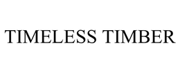 TIMELESS TIMBER trademark