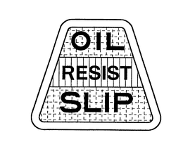 OIL RESIST SLIP trademark
