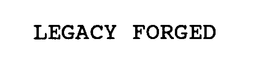 LEGACY FORGED trademark