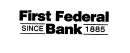 FIRST FEDERAL BANK SINCE 1885 trademark