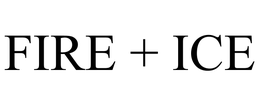FIRE + ICE trademark