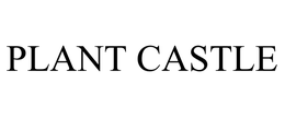 PLANT CASTLE trademark