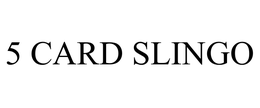 5 CARD SLINGO trademark