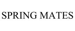 SPRING MATES trademark