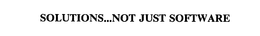 SOLUTIONS...NOT JUST SOFTWARE trademark