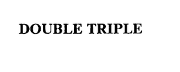 DOUBLE TRIPLE trademark