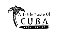 A LITTLE TASTE OF CUBA CIGAR PARLOR trademark